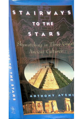 Stairways to the Stars: Skywatching in Three Great Ancient Cultures