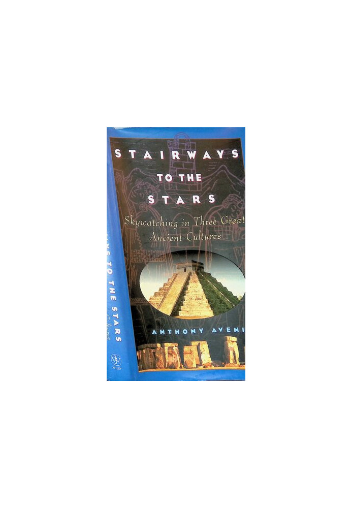 Stairways to the Stars: Skywatching in Three Great Ancient Cultures
