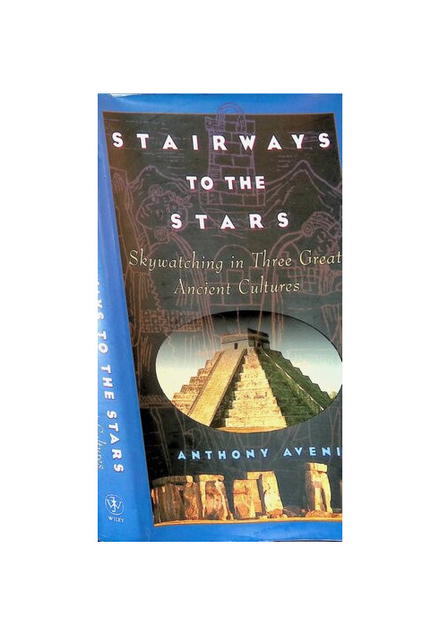 Stairways to the Stars: Skywatching in Three Great Ancient Cultures