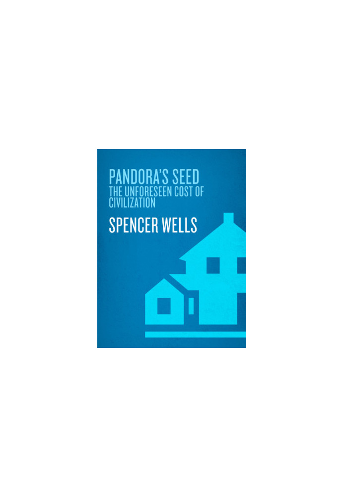 Pandora's seed: the unforeseen cost of civilization