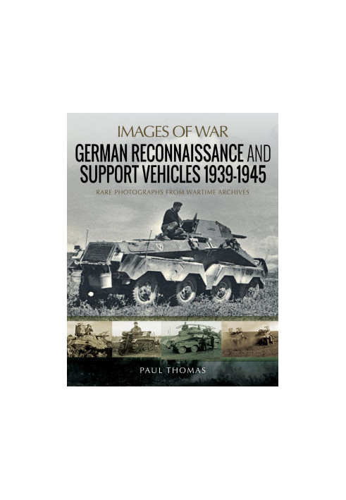 German Reconnaissance and Support Vehicles 1939-1945 (Images of War)