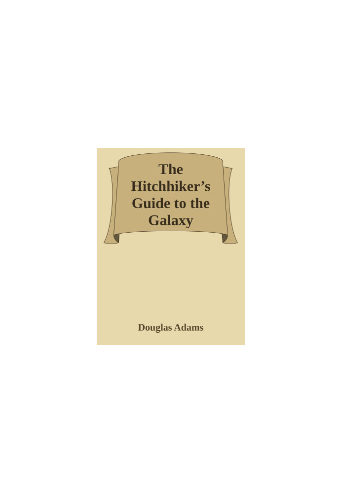 The Hitchhiker’s Guide to the Galaxy