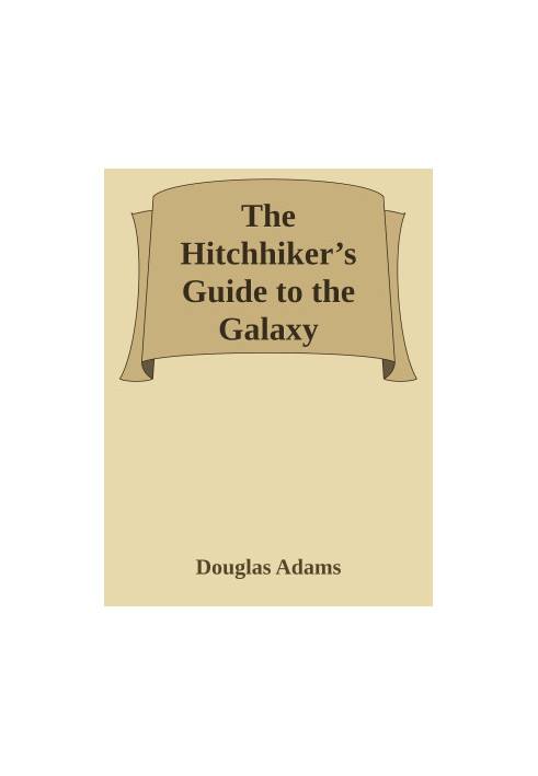 The Hitchhiker’s Guide to the Galaxy