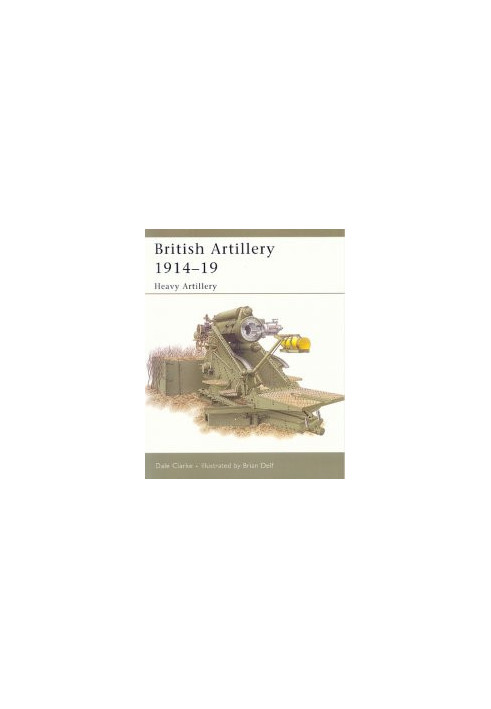 British Artillery 1914–19: Heavy Artillery