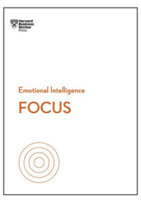 Focus (HBR Emotional Intelligence Series)