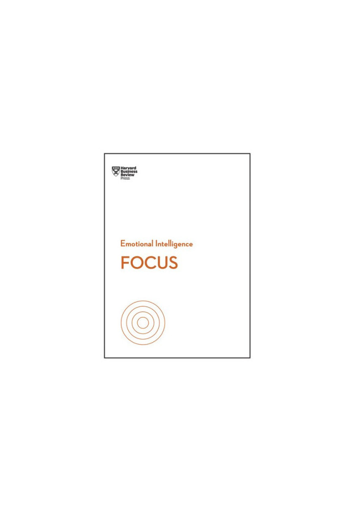 Focus (HBR Emotional Intelligence Series)