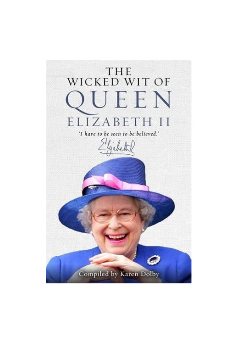 The wicked wit of Queen Elizabeth II