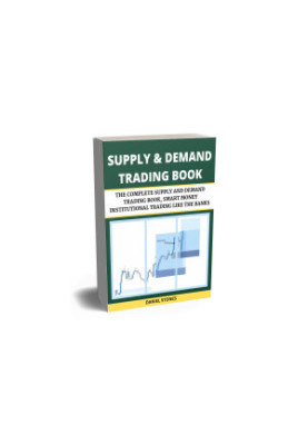 SUPPLY AND DEMAND TRADING: THE COMPLETE SUPPLY AND DEMAND TRADING BOOK, SMART MONEY INSTITUTIONAL TRADING LIKE THE BANKS