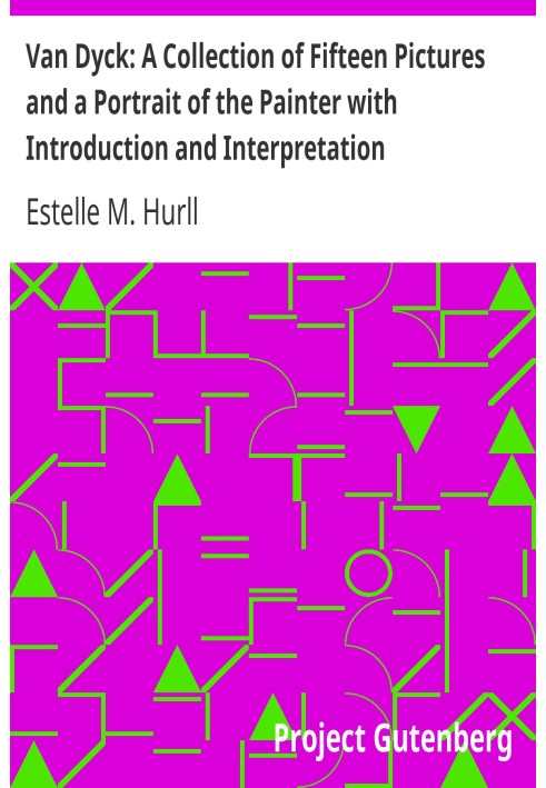 Ван Дейк: Коллекция из пятнадцати картин и портрет художника с введением и интерпретацией