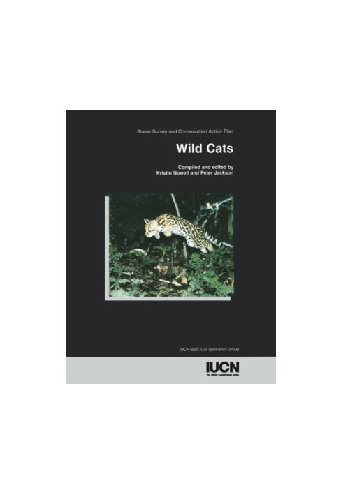 Wild Cats: Status Survey And Conservation Action Plan (Iucn Ssc Action Plans for the Conservation of Biological Div)