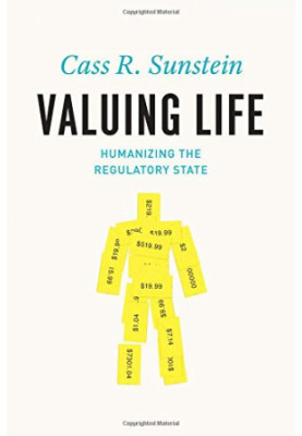 Valuing Life: Humanizing the Regulatory State