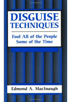 Disguise Techniques: Fool All Of The People Some Of The Time