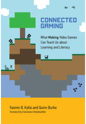 Connected gaming: what making video games can teach us about learning and literacy