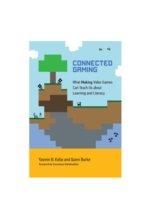 Connected gaming: what making video games can teach us about learning and literacy