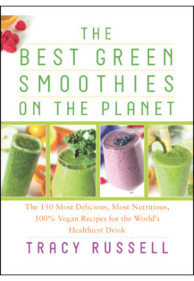 The best green smoothies on the planet: the 150 most delicious, most nutritious, 100% vegan recipes for the world's healthies