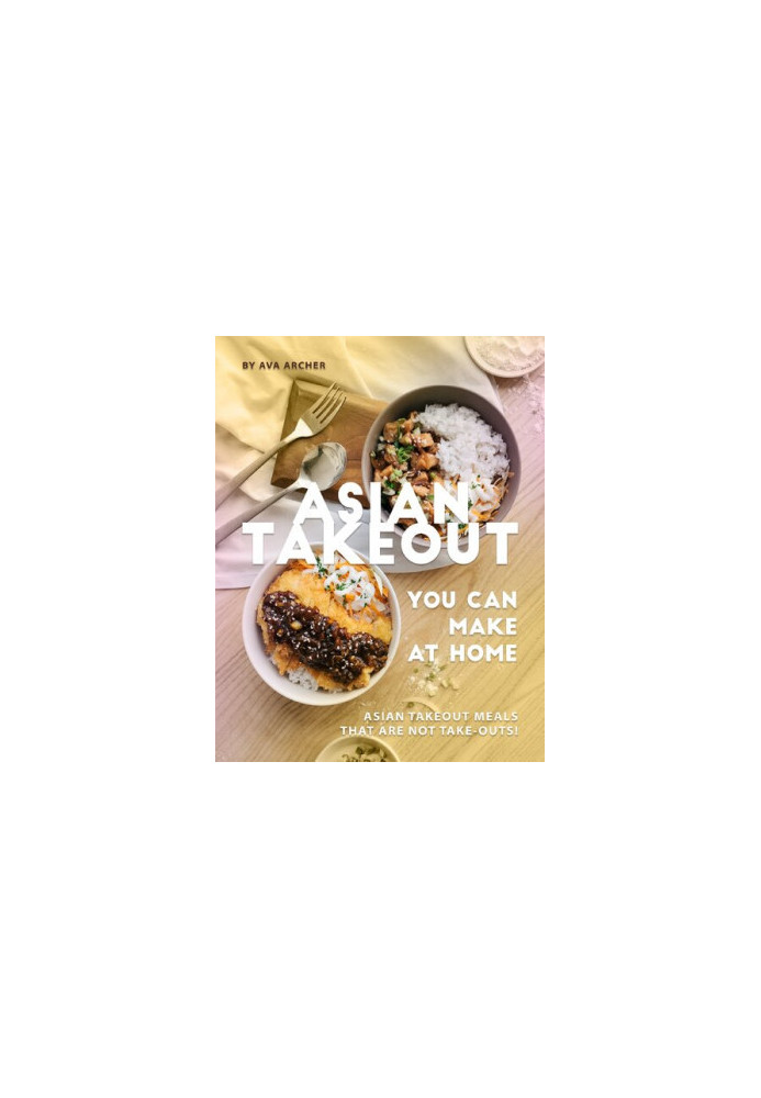 Asian Takeout You can Make at Home: Asian Takeout Meals that Are Not Take-Outs!