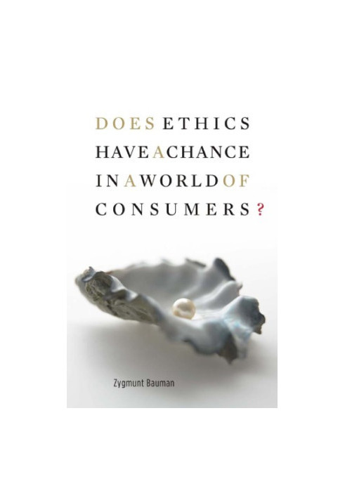Does ethics have a chance in a world of consumers?