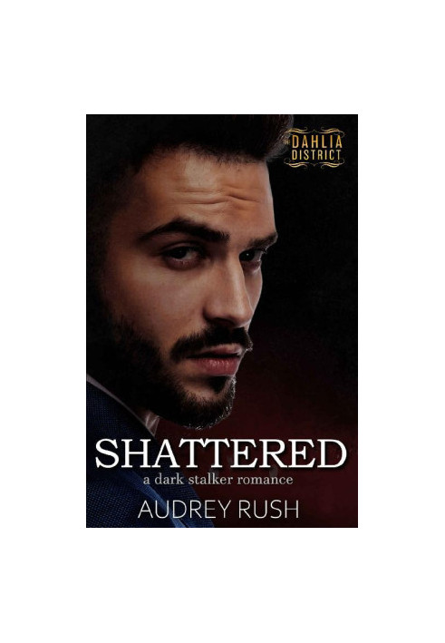 Shattered (The Dahlia District 2)
