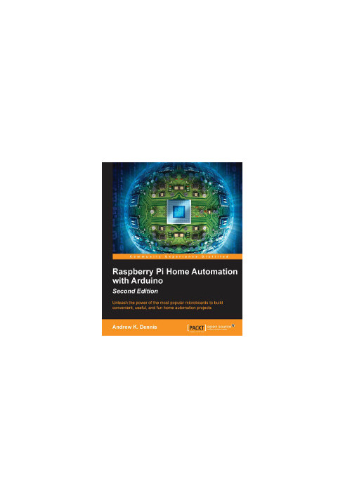 Raspberry Pi Home Automation with Arduino, 2nd Edition: Unleash the power of the most popular microboards to build convenient