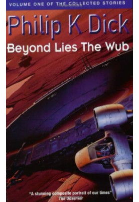The Complete Stories of Philip K. Dick Vol. 1