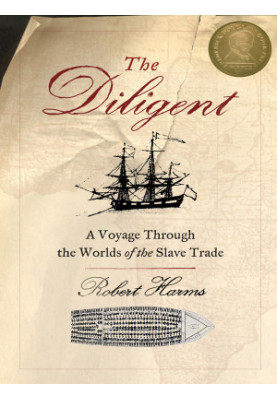 The Diligent: A Voyage Through the Worlds Of The Slave Trade