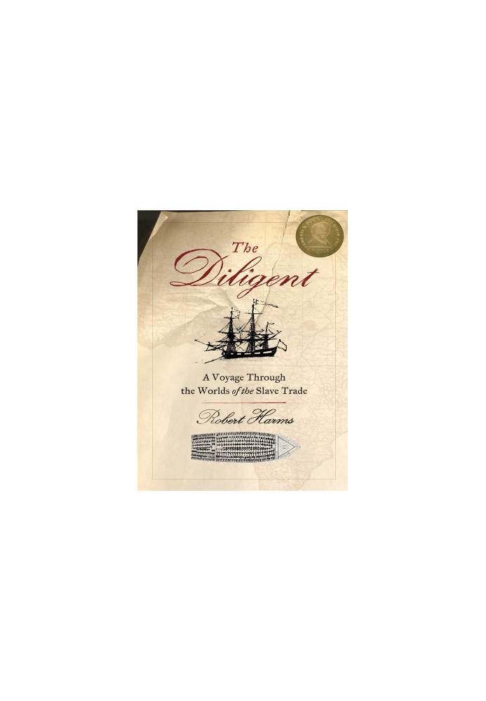 The Diligent: A Voyage Through the Worlds Of The Slave Trade