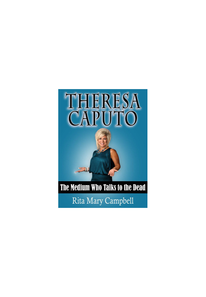 Theresa Caputo: The Medium Who Talks to the Dead