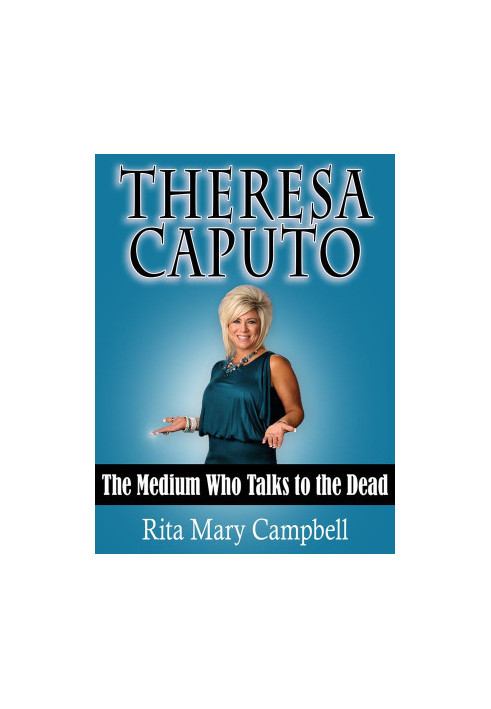 Theresa Caputo: The Medium Who Talks to the Dead