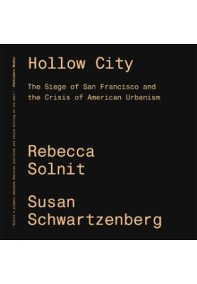 Hollow city the siege of San Francisco and the crisis of American urbanism