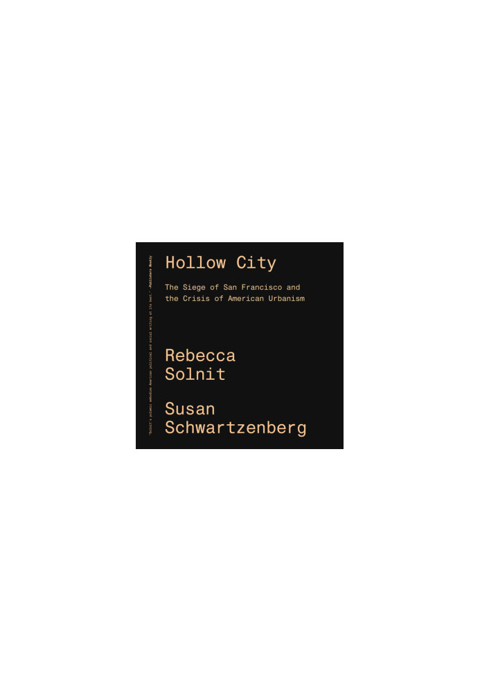 Hollow city the siege of San Francisco and the crisis of American urbanism
