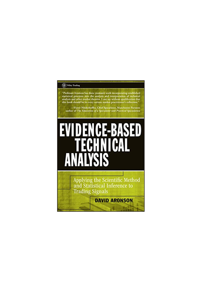 Evidence-Based Technical Analysis: Applying the Scientific Method and Statistical Inference to Trading Signals