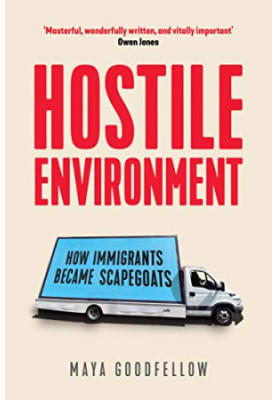 Hostile Environment: How Immigrants Became Scapegoats