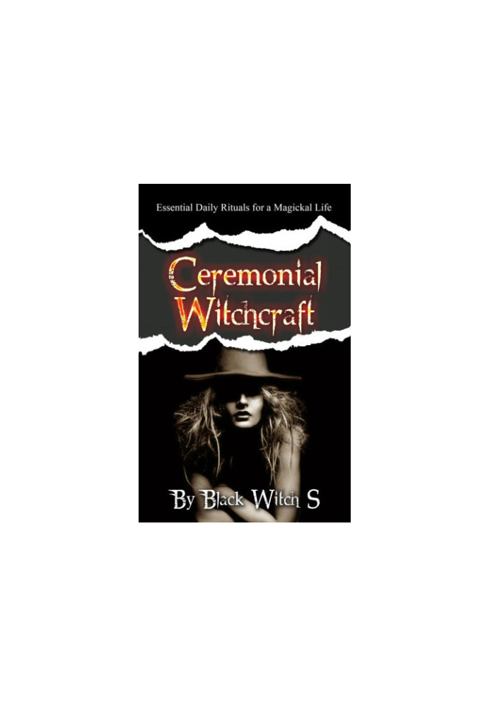 Ceremonial Witchcraft: Essential Daily Rituals for a Magickal Life