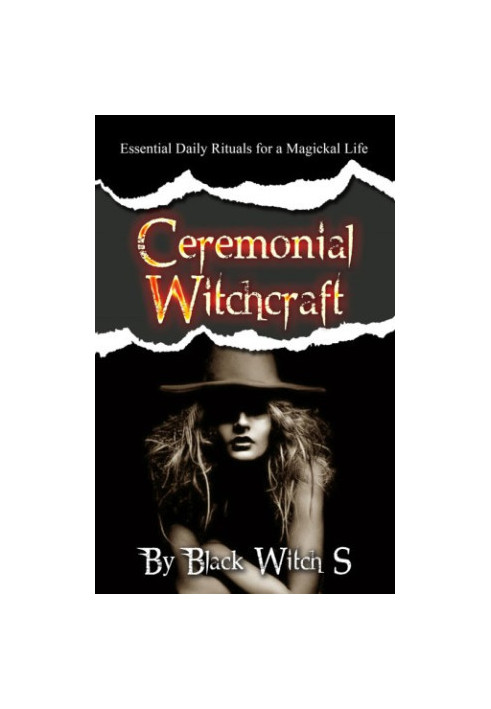 Ceremonial Witchcraft: Essential Daily Rituals for a Magickal Life