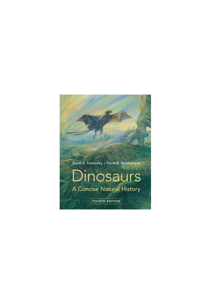 Dinosaurs: A Concise Natural History, 4th Edition