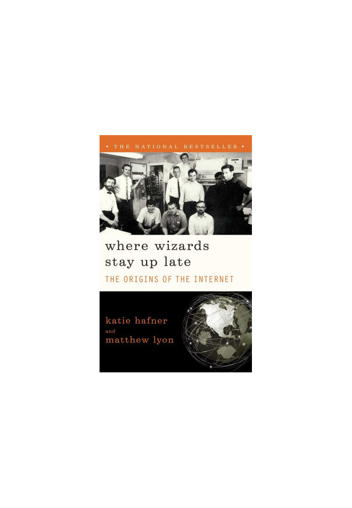 Where Wizards Stay Up Late · the Origins of the Internet