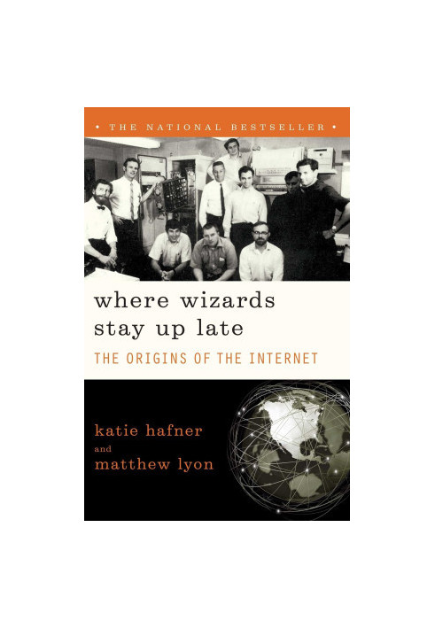 Where Wizards Stay Up Late · the Origins of the Internet