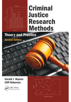 Criminal Justice Research Methods : Theory and Practice, Second Edition