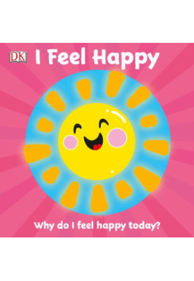 I Feel Happy: Why do I feel happy today? (First Emotions?)