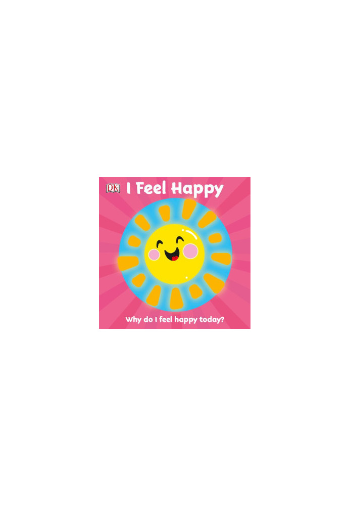 I Feel Happy: Why do I feel happy today? (First Emotions?)