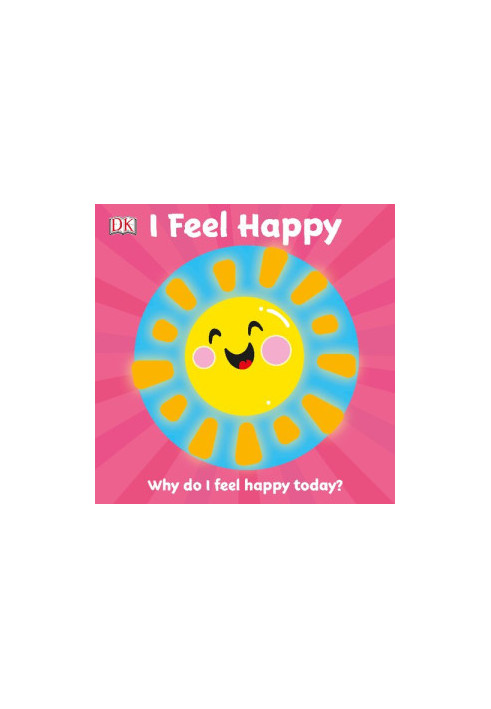 I Feel Happy: Why do I feel happy today? (First Emotions?)