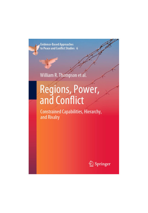 Regions, Power, and Conflict: Constrained Capabilities, Hierachy, and Rivalry