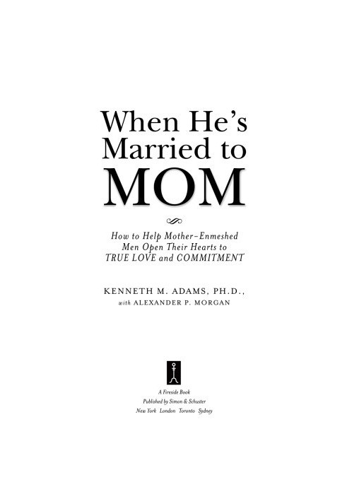 When he's married to mom: how to help mother-enmeshed men open their hearts to true love and commitment