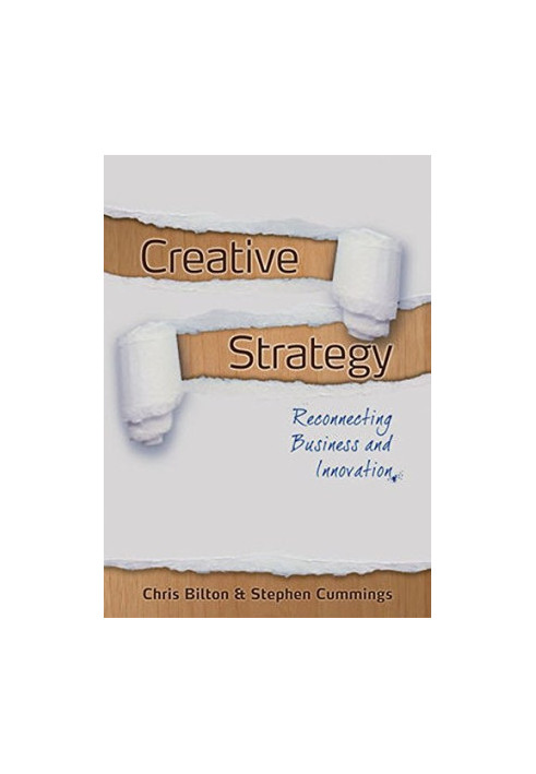 Creative strategy : reconnecting business and innovation