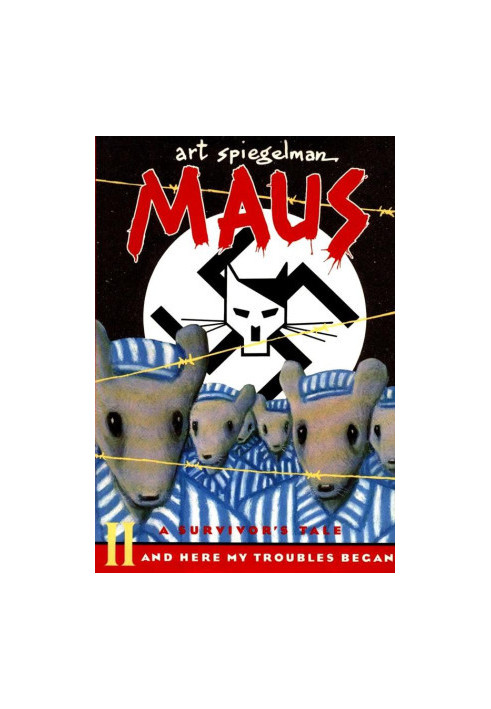 Maus II - A Survivor's Tale: And Here My Troubles Began