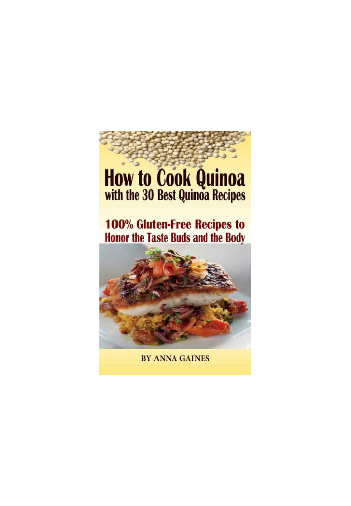 How to Cook Quinoa with the 30 Best Quinoa Recipes in 2019: The Ultimate Quinoa Cookbook to Better Cooking the Best Superfood
