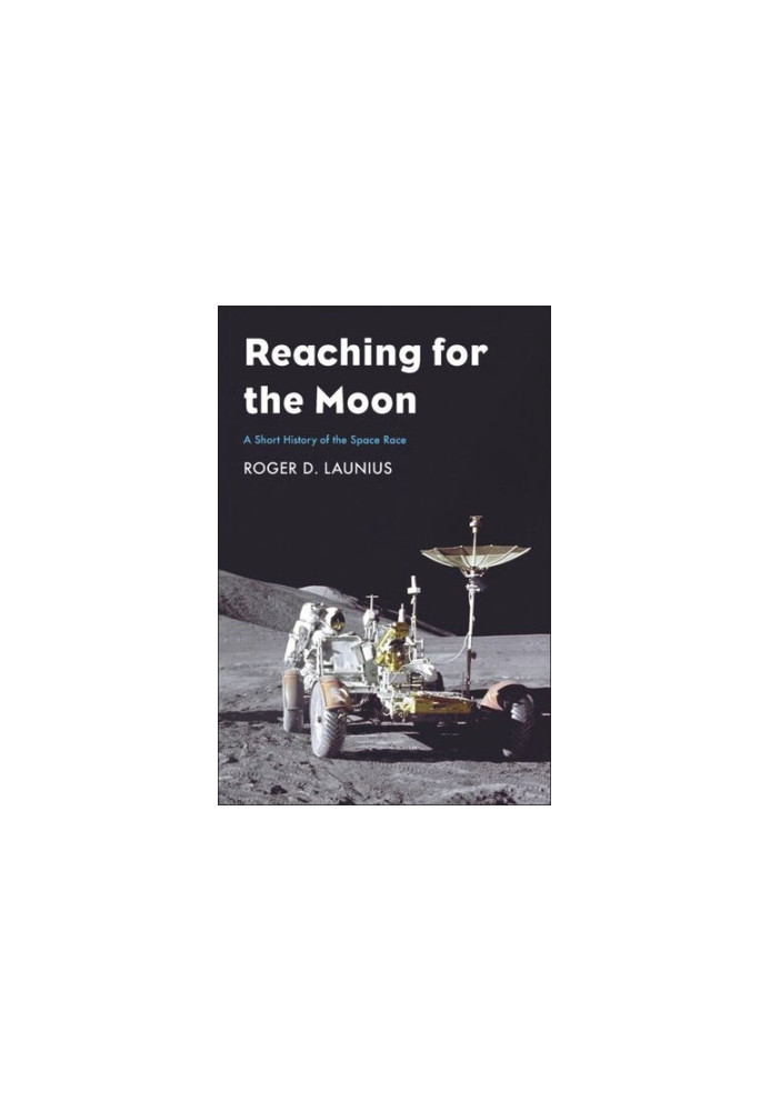 Reaching for the Moon: A Short History of the Space Race