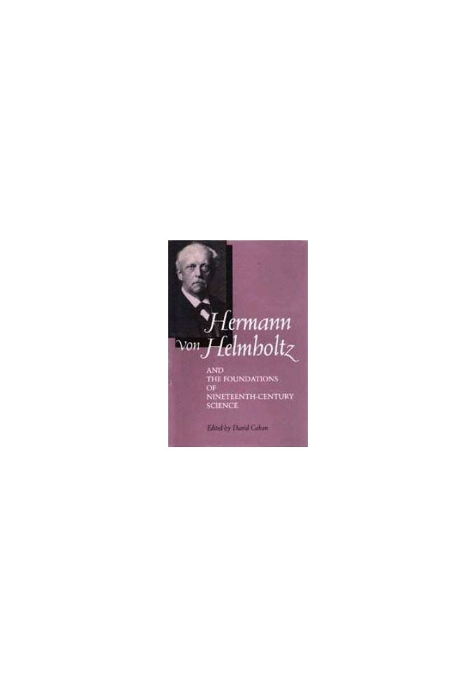 Hermann von Helmholtz and the Foundations of Nineteenth-Century Science