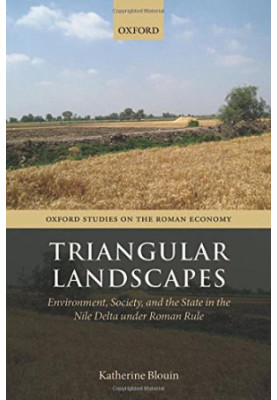 Triangular landscapes : environment, society, and the state in the Nile Delta under Roman rule