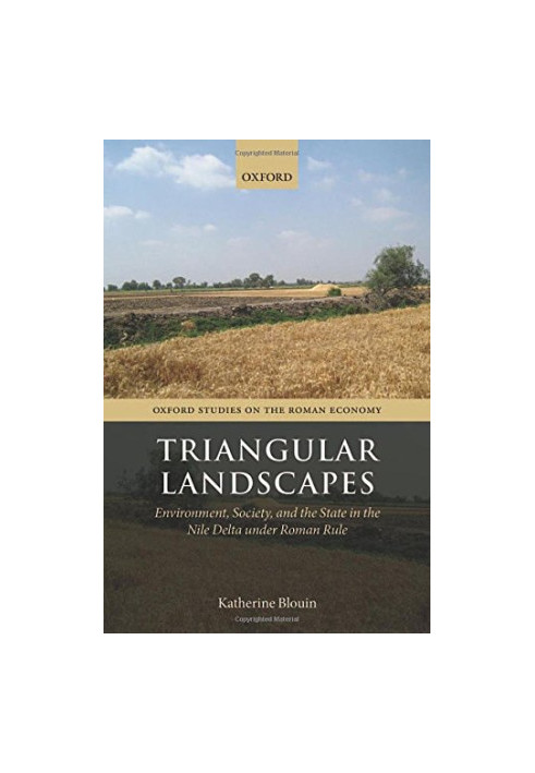 Triangular landscapes : environment, society, and the state in the Nile Delta under Roman rule